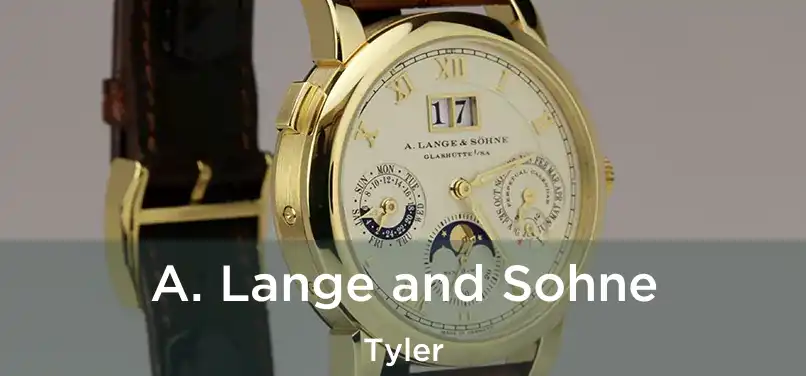 A. Lange and Sohne Tyler