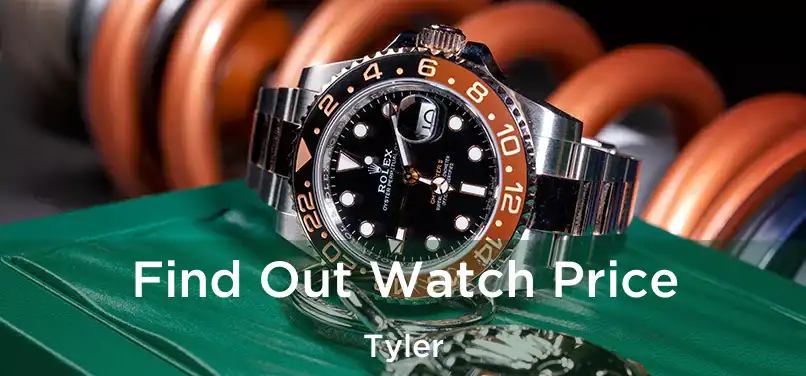 Find Out Watch Price Tyler