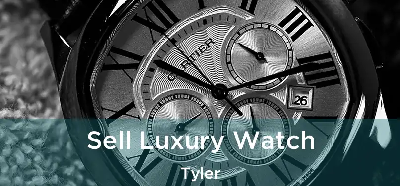 Sell Luxury Watch Tyler