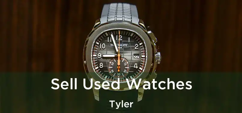 Sell Used Watches Tyler