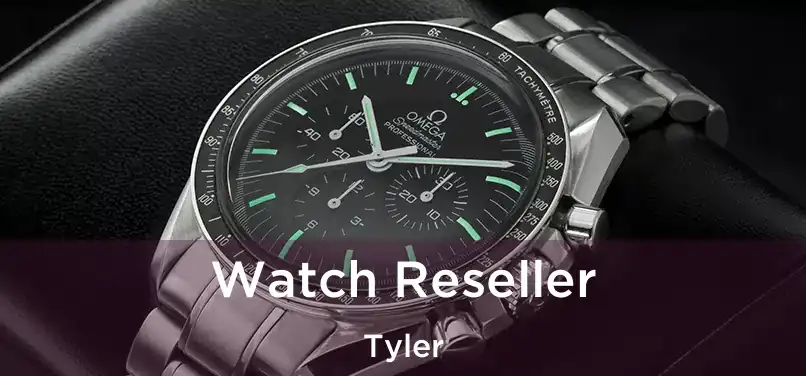 Watch Reseller Tyler