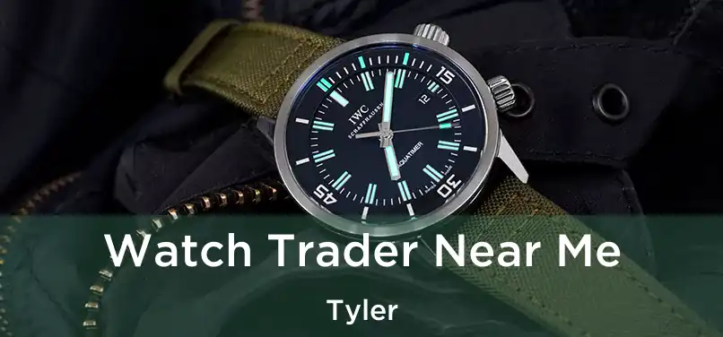 Watch Trader Near Me Tyler